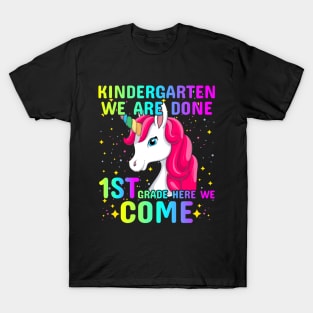 Kindergarten We Are Done 1st Grade Here We Come Unicorn T-Shirt